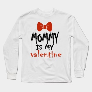 Mommy is my Valentine Long Sleeve T-Shirt